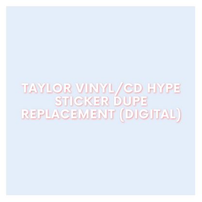 Taylor Vinyl/CD Hype Sticker Dupe Replacement (Digital)