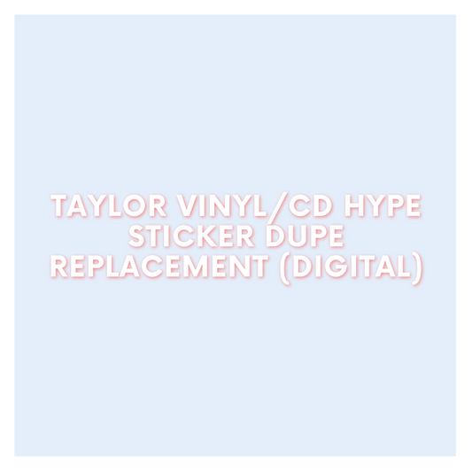 Taylor Vinyl/CD Hype Sticker Dupe Replacement (Digital)